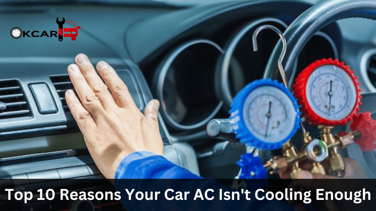 Don't Sweat It! Top 10 Reasons Your Car AC Isn't Cooling Enough (And How OK Car Can Help!)